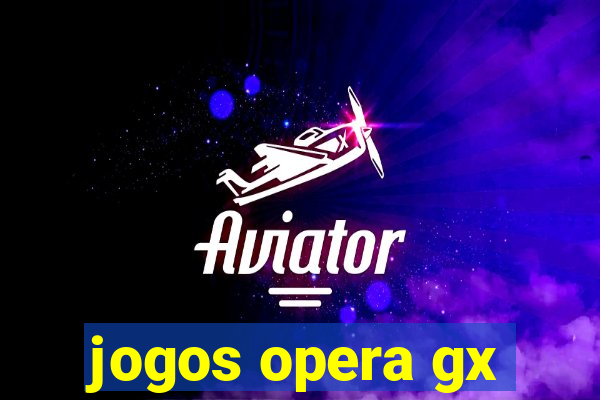 jogos opera gx